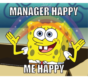 Managers happy, me happy